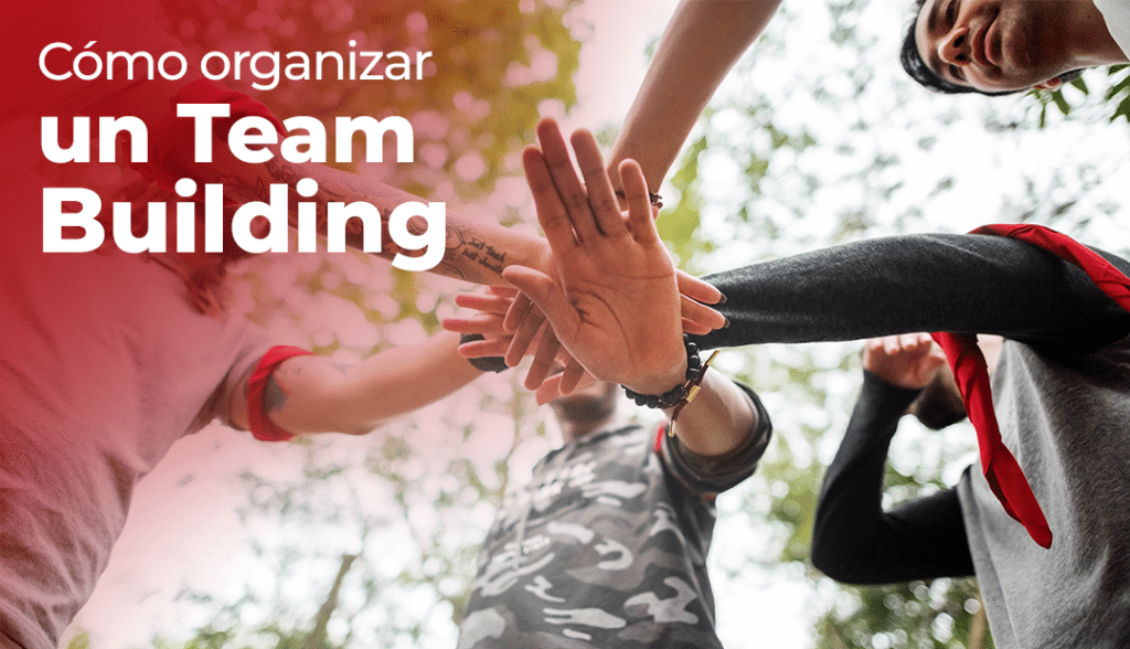 Cómo organizar un Team Building efectivo para fortalecer tu equipo